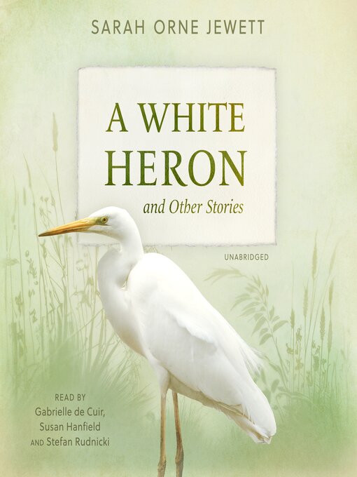 Title details for A White Heron and Other Stories by Sarah Orne Jewett - Available